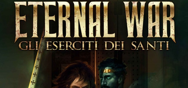 Vi consiglio: Eternal War – Gli eserciti dei Santi di Livio&nbsp;Gambarini